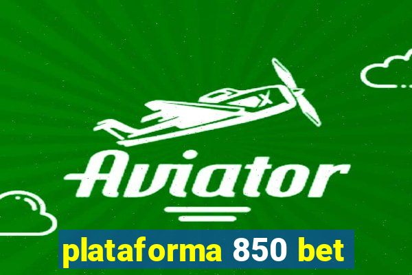 plataforma 850 bet